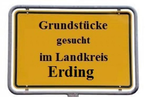  Immobilien Inserate Gewerbegrundstück in Erding gesucht Grundstück kaufen